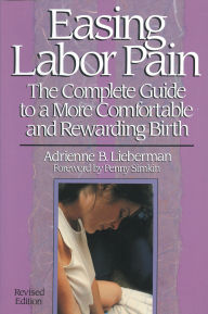 Title: Easing Labor Pain: The Complete Guide to a More Comfortable and Rewarding Birth, Author: Adrienne Lieberman