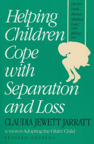 Title: Helping Children Cope with Separation and Loss - Revised Edition, Author: Claudia Jarrett