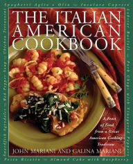 Title: The Italian American Cookbook: A Feast of Food from a Great American Cooking Tradition, Author: John Mariani