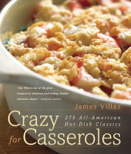 Title: Crazy for Casseroles: 275 All-American Hot-Dish Classics, Author: James Villas