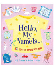 Title: Hello, My Name Is...: A Guide to Naming Your Baby, Author: Jeff Truman