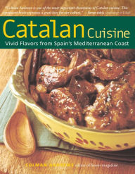 Title: Catalan Cuisine, Revised Edition: Vivid Flavors From Spain's Mediterranean Coast, Author: Colman Andrews