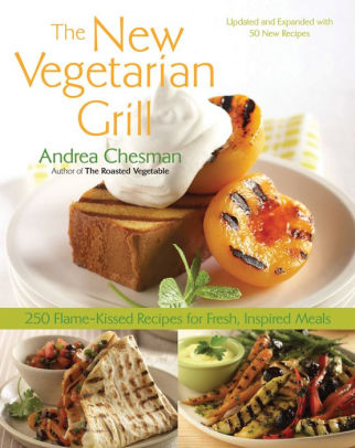 New Vegetarian Grill 250 Flame Kissed Recipes For Fresh Inspired Mealspaperback - 