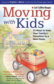 Title: Moving with Kids: 25 Ways to Ease Your Family's Transition to a New Home, Author: Lori Burgan