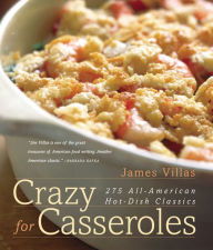 Title: Crazy for Casseroles: 275 All-American Hot-Dish Classics, Author: James Villas