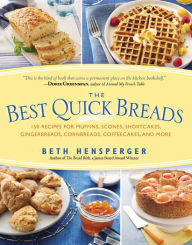 Title: Best Quick Breads: 150 Recipes for Muffins, Scones, Shortcakes, Gingerbreads, Cornbreads, Coffeecakes, and More, Author: Beth Hensperger
