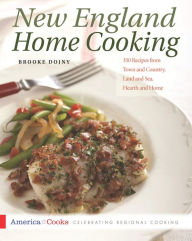 Title: New England Home Cooking: 350 Recipes from Town and Country, Land and Sea, Hearth and Home, Author: Brooke Dojny