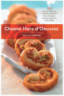 Cheese Hors d'Oeuvres: 50 Recipes for Crispy Canapes, Delectable Dips, Marinated Morsels, and Other Tasty Tidbits