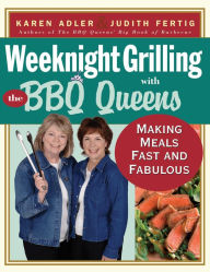 Title: Weeknight Grilling with the BBQ Queens: Making Meals Fast and Fabulous, Author: Karen Adler