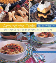 Title: Around the Table: Easy Menus for Cozy Entertaining at Home, Author: Ellen Wright