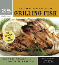 Title: 25 Essentials: Techniques for Grilling Fish, Author: Karen Adler