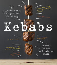 Title: Kebabs: 75 Recipes for Grilling, Author: Sabrina Baksh