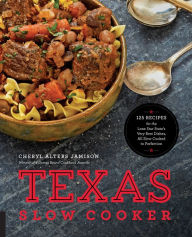 Title: Texas Slow Cooker: 125 Recipes for the Lone Star State's Very Best Dishes, All Slow-Cooked to Perfection, Author: Cheryl Jamison