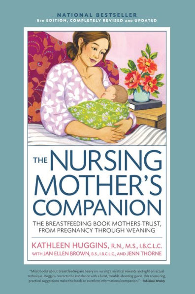 Nursing Mother's Companion 8th Edition: The Breastfeeding Book Mothers Trust, from Pregnancy Through Weaning