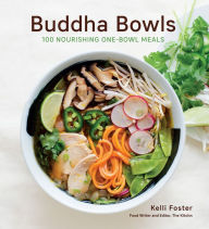 Title: Buddha Bowls: 100 Nourishing One-Bowl Meals, Author: Kelli Foster