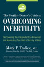 The Fertility Doctor's Guide to Overcoming Infertility: Discovering Your Reproductive Potential and Maximizing Your Odds of Having a Baby