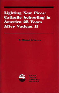 Title: Lighting New Fires: Catholic Schooling in America 25 Years after Vatican II, Author: Michael J. Guerra