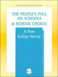 Title: People's Poll on Schools and School Choice, Author: National Catholic Educational Association