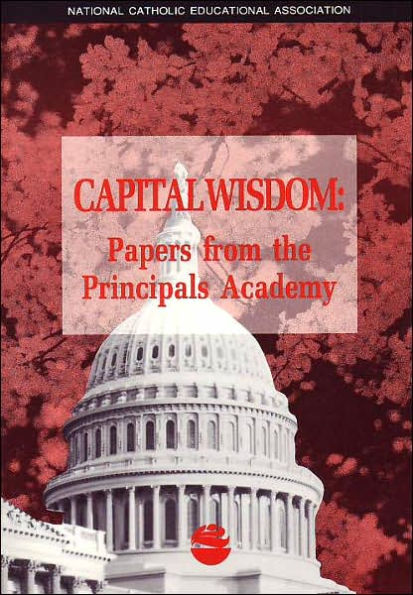 Capital Wisdom: Papers from the Principals Academy