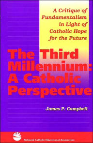 Title: 3rd Millenium: A Catholic Perspective a Critique of Fundamentalism In Light of Catholic Hope for the Future  , Author: James P. Campbell