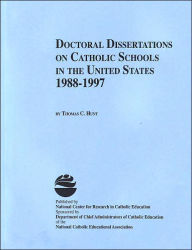 Title: Doctoral Dissertations on Catholic Schools in the United States, 1988-1997, Author: Thomas C. Hunt