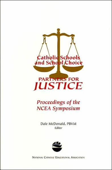 Catholic schools and school choice: Partners for justice : proceedings of the NCEA symposium  