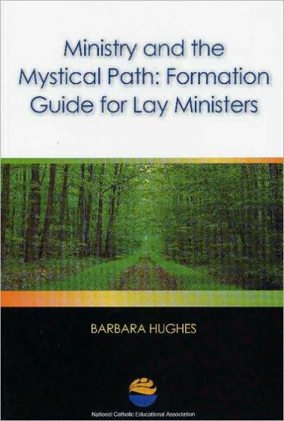Ministry and the Mystical Path: Formation Guide for Lay Ministers