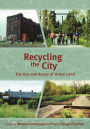 Recycling the City: The Use and Reuse of Urban Land