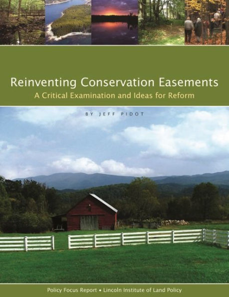 Reinventing Conservation Easements: A Critical Examination and Ideas for Reform