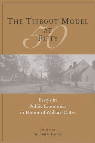 Title: The Tiebout Model at Fifty: Essays in Public Economics in Honor of Wallace Oates, Author: William A. Fischel