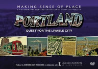 Title: Making Sense of Place-Portland: Quest for the Livable City, Author: Northern Light Productions
