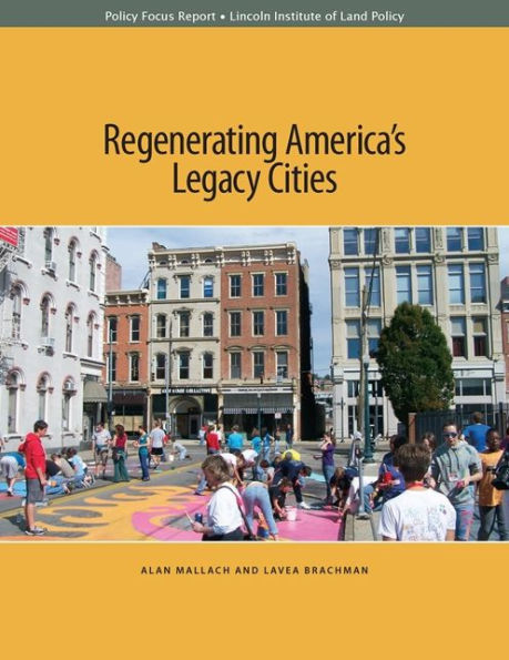 Regenerating America's Legacy Cities