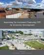 Improving Tax Increment Financing (TIF) for Economic Development