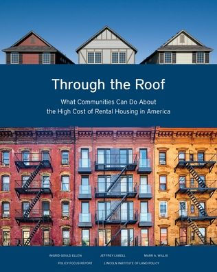 Through the Roof: What Communities Can Do About the High Cost of Rental Housing in America