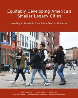 Equitably Developing America's Smaller Legacy Cities: Investing in Residents from South Bend to Worcester