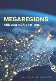 Free phone book download Megaregions and America's Future 9781558444287 (English literature) by Robert D. Yaro, Ming Zhang, Frederick Steiner MOBI