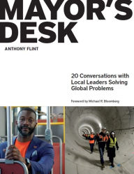 Electronic book free download Mayor's Desk: 20 Conversations with Local Leaders Solving Global Problems by Anthony Flint, Mike Bloomberg  in English