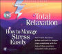 Total Relaxation/How to Manage Stress Easily