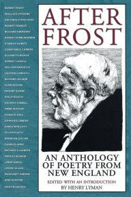 Title: After Frost: An Anthology of Poetry from New England, Author: Henry Lyman