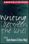 Title: Writing between the Lines: An Anthology on War and Its Social Consequences, Author: Kevin Bowen