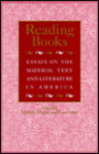 Reading Books: Essays on the Material Text and Literature in America