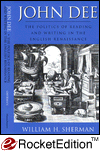 Title: John Dee: The Politics of Reading and Writing in the English Renaissance, Author: William H. Sherman