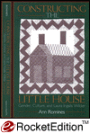 Constructing the Little House: Gender, Culture, and Laura Ingalls Wilder