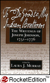 Title: To Do Good to My Indian Brethren: The Writings of Joseph Johnson, 1751-1776 / Edition 1, Author: Laura J. Murray