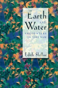 Title: Earth and Water: Encounters in Viet Nam, Author: Edith Shillue