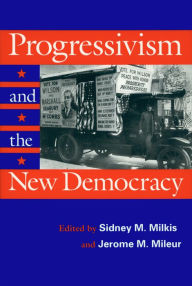 Title: Progressivism and the New Democracy, Author: Sidney M. Milkis