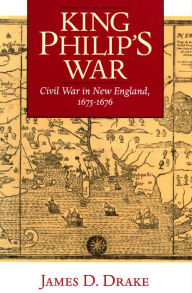 King Philip's War: Civil War in New England, 1675-1676