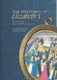 Title: The Mysteries of Elizabeth I: Selections from English Literary Renaissance, Author: Kirby Farrell