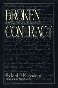 Title: Broken Contract: A Memoir of Harvard Law School, Author: Richard D. Kahlenberg