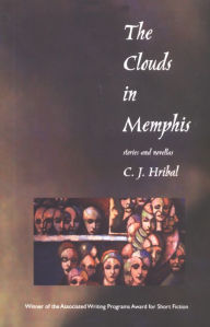 Title: The Clouds in Memphis: Stories and Novellas, Author: C. Hribal